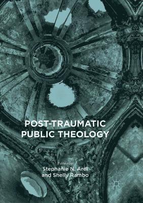 Stephanie N. Arel, Shelly Rambo - Post-Traumatic Public Theology, Häftad
