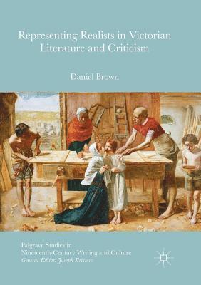 Representing Realists in Victorian Literature and Criticism 1