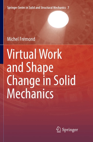 Michel Frémond - Virtual Work and Shape Change in Solid Mechanics, Häftad