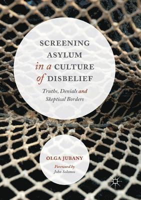 Screening Asylum in a Culture of Disbelief 1
