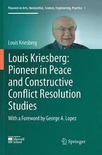 bokomslag Louis Kriesberg: Pioneer in Peace and Constructive Conflict Resolution Studies