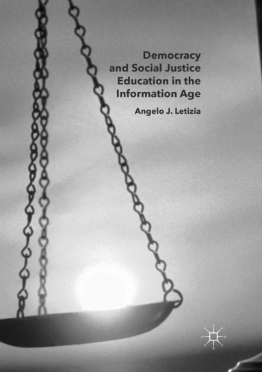 Angelo J. Letizia - Democracy and Social Justice Education in the Information Age, Häftad