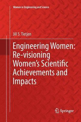bokomslag Engineering Women: Re-visioning Women's Scientific Achievements and Impacts