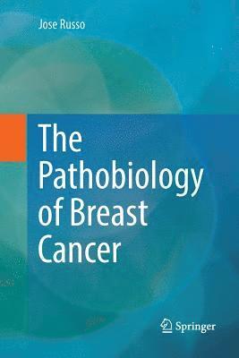 bokomslag The Pathobiology of Breast Cancer