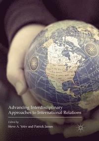 bokomslag Advancing Interdisciplinary Approaches to International Relations