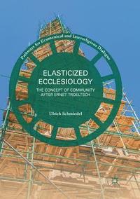 bokomslag Elasticized Ecclesiology