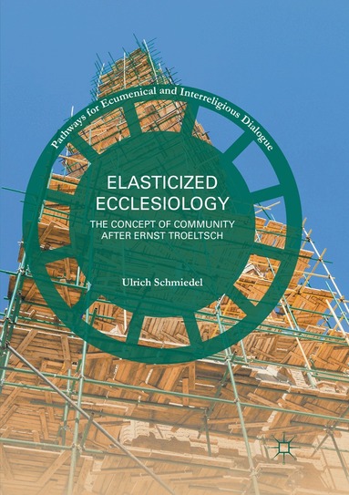 Ulrich Schmiedel - Elasticized Ecclesiology, Häftad