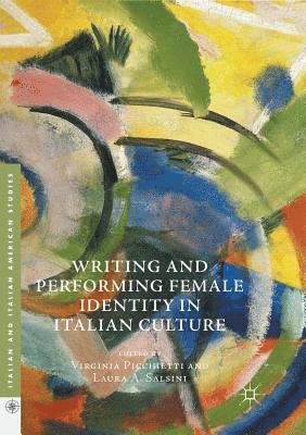 bokomslag Writing and Performing Female Identity in Italian Culture