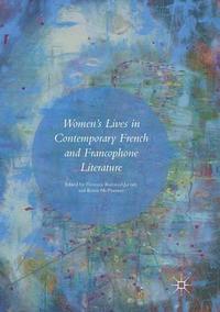 bokomslag Womens Lives in Contemporary French and Francophone Literature