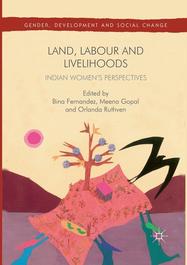 Bina Fernandez, Meena Gopal, Orlanda Ruthven - Land, Labour and Livelihoods, Häftad