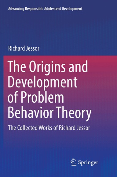 Richard Jessor - Origins and Development of Problem Behavior Theory, Häftad