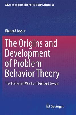 Richard Jessor - Origins and Development of Problem Behavior Theory, Häftad