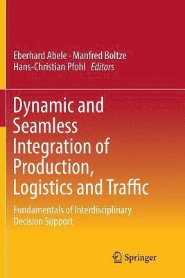Dynamic and Seamless Integration of Production, Logistics and Traffic 1