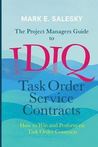 bokomslag Project Managers Guide to IDIQ Task Order Service Contracts