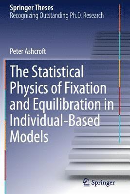 The Statistical Physics of Fixation and Equilibration in Individual-Based Models 1