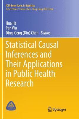 Statistical Causal Inferences and Their Applications in Public Health Research 1