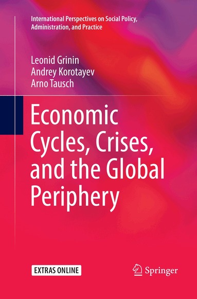 Leonid Grinin, Andrey Korotayev, Arno Tausch - Economic Cycles, Crises, and the Global Periphery, Häftad