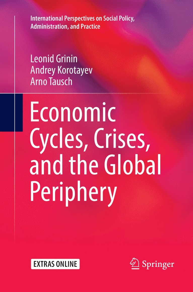 Leonid Grinin, Andrey Korotayev, Arno Tausch - Economic Cycles, Crises, and the Global Periphery, Häftad