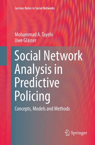 Mohammad A. Tayebi, Uwe Glässer - Social Network Analysis in Predictive Policing, Häftad