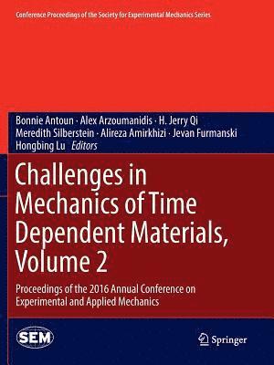 Challenges in Mechanics of Time Dependent Materials, Volume 2 1