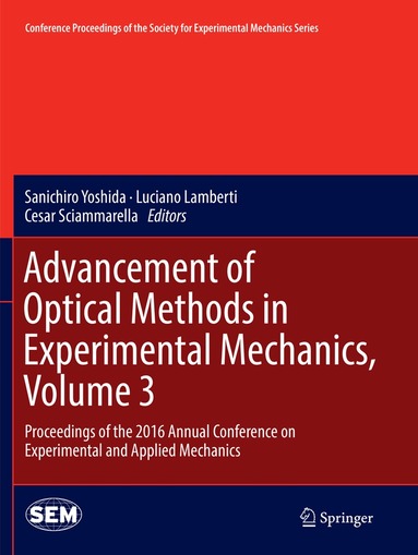 Sanichiro Yoshida, Luciano Lamberti, Cesar Sciammarella - Advancement of Optical Methods in Experimental Mechanics, Volume 3, Häftad