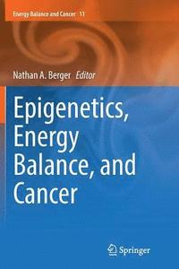 bokomslag Epigenetics, Energy Balance, and Cancer