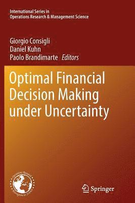 Optimal Financial Decision Making under Uncertainty 1