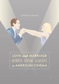 bokomslag Love and Marriage Across Social Classes in American Cinema