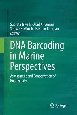 Subrata Trivedi, Abid Ali Ansari, Sankar K. Ghosh, Hasibur Rehman - DNA Barcoding in Marine Perspectives, Häftad