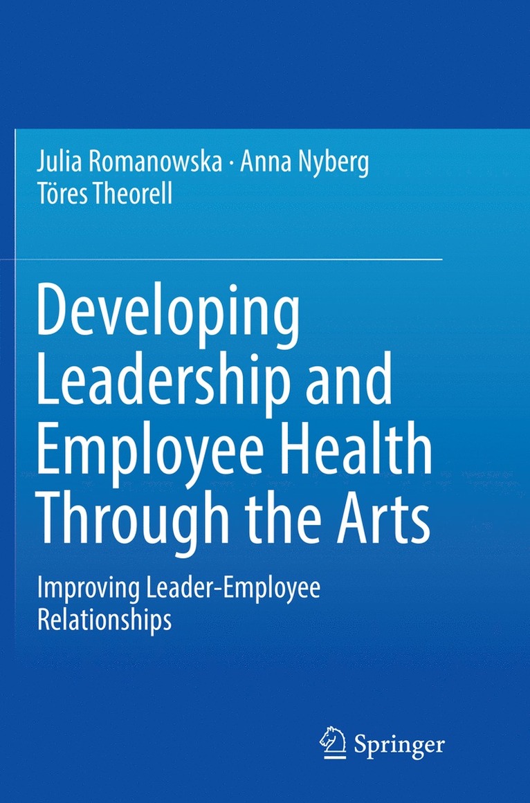 Developing Leadership and Employee Health Through the Arts 1