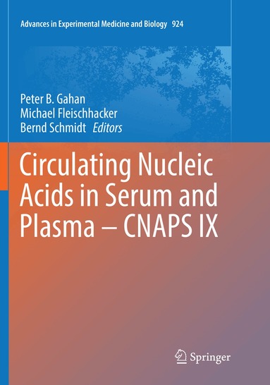 Peter B. Gahan, Michael Fleischhacker, Bernd Schmidt - Circulating Nucleic Acids in Serum and Plasma – CNAPS IX, Häftad