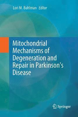 bokomslag Mitochondrial Mechanisms of Degeneration and Repair in Parkinson's Disease