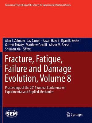 bokomslag Fracture, Fatigue, Failure and Damage Evolution, Volume 8