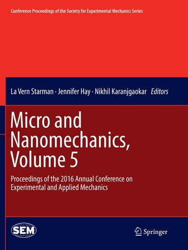 La Vern Starman, Jennifer Hay, Nikhil Karanjgaokar - Micro and Nanomechanics, Volume 5, Häftad