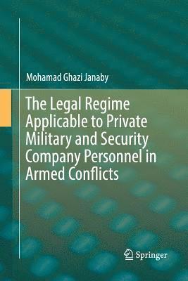 bokomslag The Legal Regime Applicable to Private Military and Security Company Personnel in Armed Conflicts