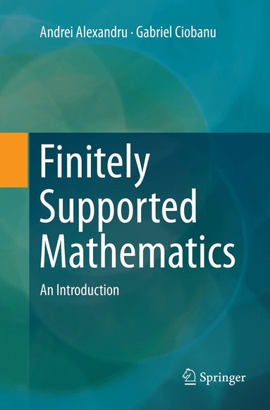 Andrei Alexandru, Gabriel Ciobanu - Finitely Supported Mathematics, Häftad