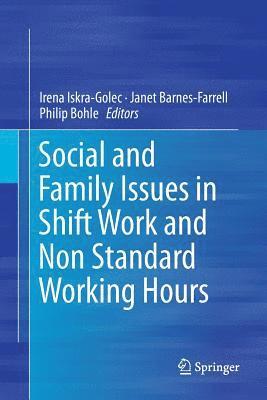 Social and Family Issues in Shift Work and Non Standard Working Hours 1