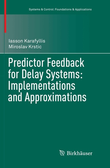 Iasson Karafyllis, Miroslav Krstic - Predictor Feedback for Delay Systems: Implementations and Approximations, Häftad