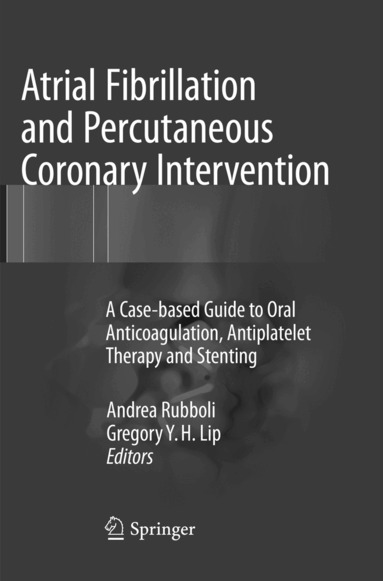 Andrea Rubboli, Gregory Y. H. Lip - Atrial Fibrillation and Percutaneous Coronary Intervention, Häftad