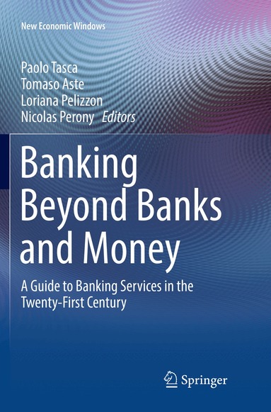 Paolo Tasca, Tomaso Aste, Loriana Pelizzon, Nicolas Perony - Banking Beyond Banks and Money, Häftad