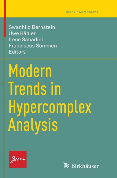 Swanhild Bernstein, Uwe Kähler, Irene Sabadini, Franciscus Sommen - Modern Trends in Hypercomplex Analysis, Häftad