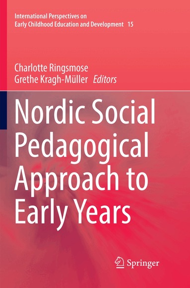 Charlotte Ringsmose, Grethe Kragh-Müller - Nordic Social Pedagogical Approach to Early Years, Häftad