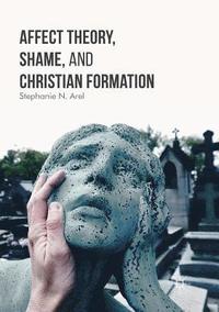 bokomslag Affect Theory, Shame, and Christian Formation