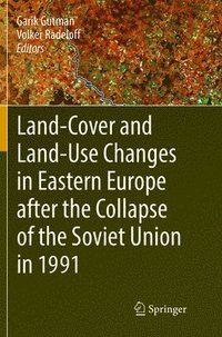 bokomslag Land-Cover and Land-Use Changes in Eastern Europe after the Collapse of the Soviet Union in 1991