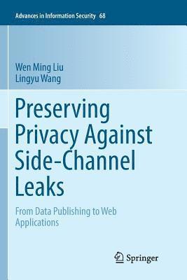 Preserving Privacy Against Side-Channel Leaks 1