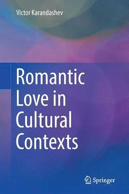 Victor Karandashev, PhD. Karandashev, Victor - Romantic Love in Cultural Contexts, Häftad