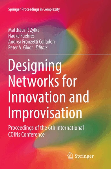 Matthäus P. Zylka, Hauke Fuehres, Andrea Fronzetti Colladon, Peter A. Gloor - Designing Networks for Innovation and Improvisation, Häftad