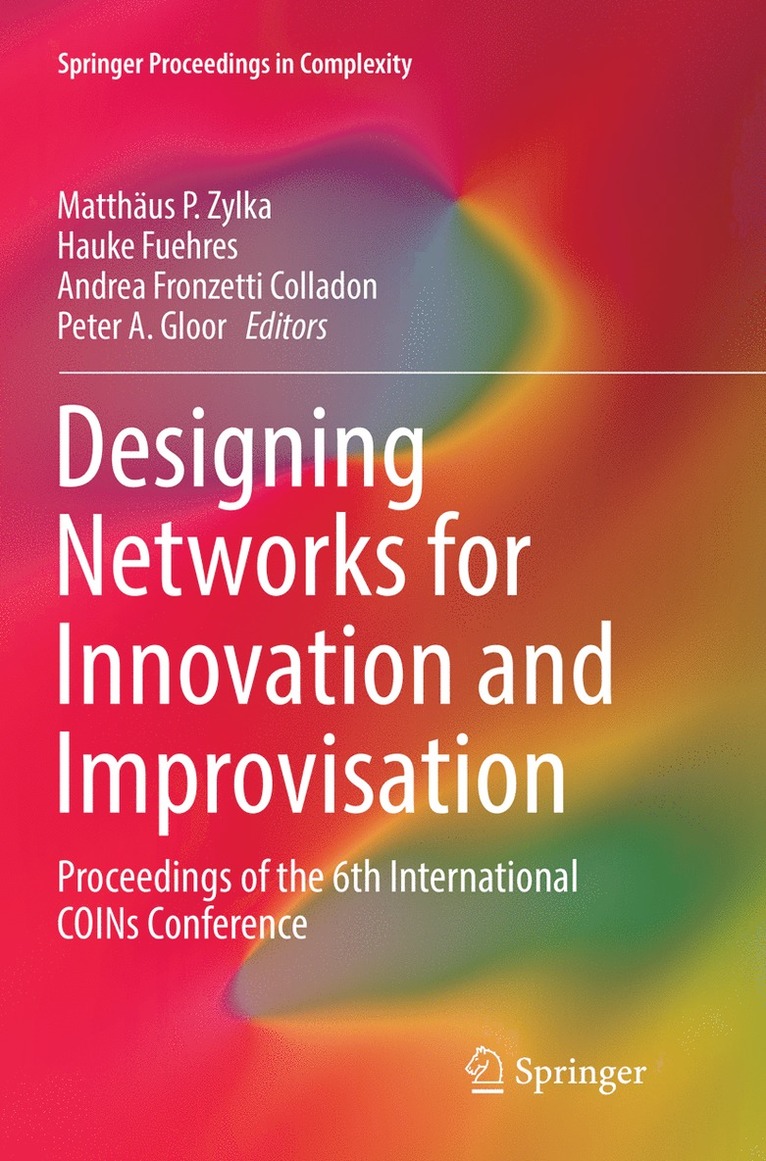 Matthäus P. Zylka, Hauke Fuehres, Andrea Fronzetti Colladon, Peter A. Gloor - Designing Networks for Innovation and Improvisation, Häftad