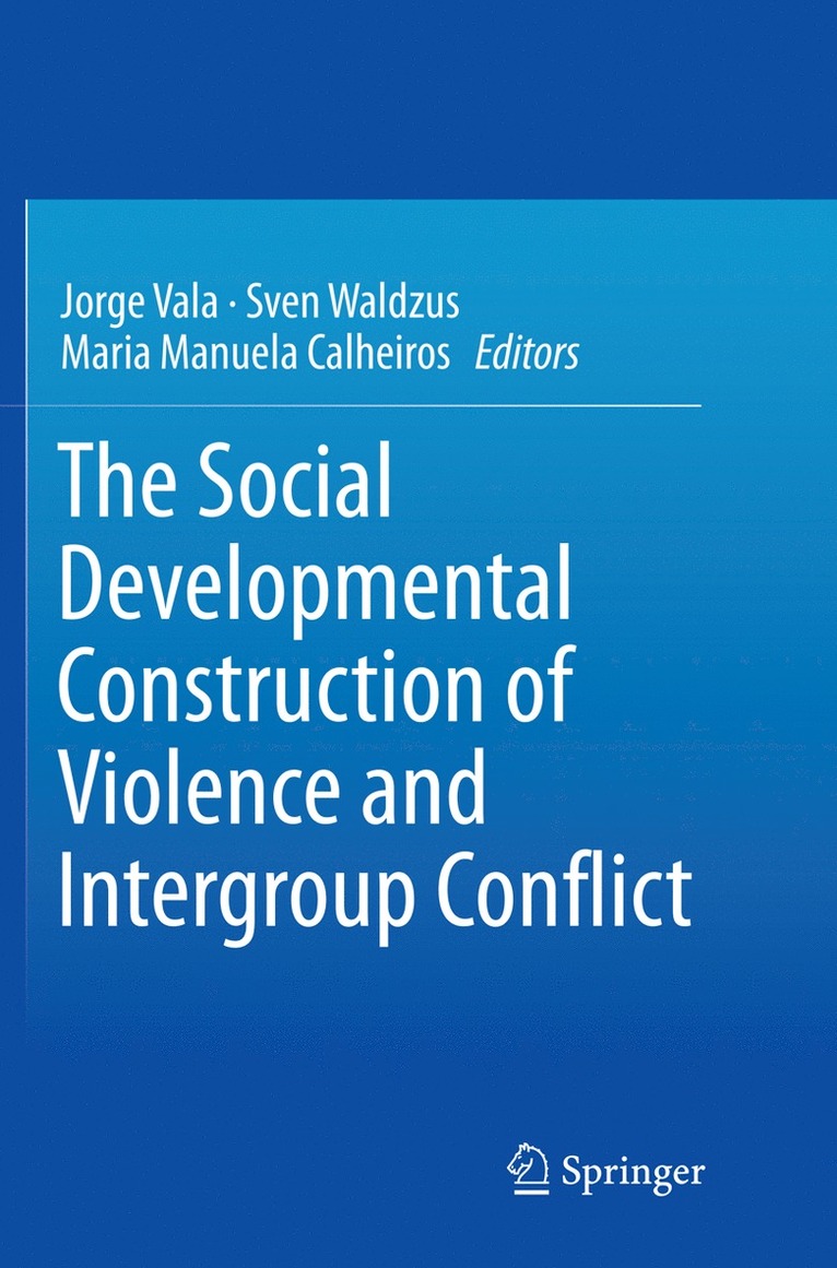 Jorge Vala, Sven Waldzus, Maria Manuela Calheiros - Social Developmental Construction of Violence and Intergroup Conflict, Häftad