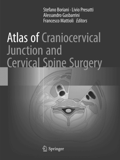 Stefano Boriani, Livio Presutti, Alessandro Gasbarrini, Francesco Mattioli - Atlas of Craniocervical Junction and Cervical Spine Surgery, Häftad